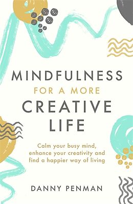 Kartonierter Einband Mindfulness for a More Creative Life von Danny Penman