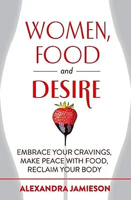 E-Book (epub) Women, Food and Desire von Alexandra Jamieson