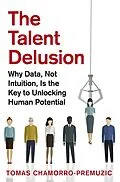 E-Book (epub) The Talent Delusion von Tomas Chamorro-Premuzic
