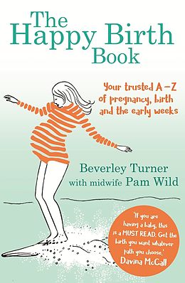 E-Book (epub) The Happy Birth Book von Beverley Turner, Pam Wild