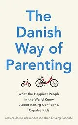 Kartonierter Einband The Danish Way of Parenting von Jessica Joelle Alexander, Iben Sandahl