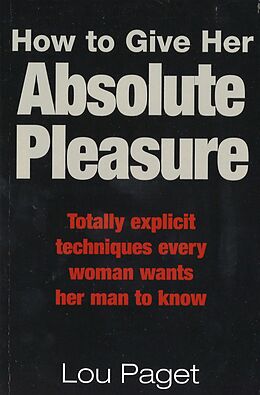 eBook (epub) How To Give Her Absolute Pleasure de Lou Paget