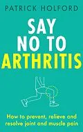 E-Book (epub) Say No To Arthritis von Patrick Holford
