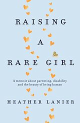 eBook (epub) Raising A Rare Girl de Heather Lanier