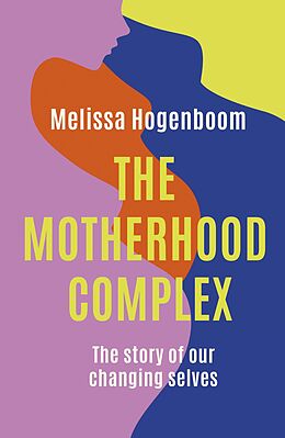 eBook (epub) Motherhood Complex de Melissa Hogenboom