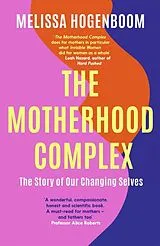 Kartonierter Einband (Kt) The Motherhood Complex von Melissa Hogenboom
