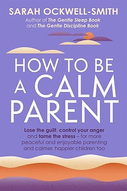 Couverture cartonnée How to Be a Calm Parent de Ockwell-Smith Sarah