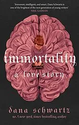 Kartonierter Einband Immortality: A Love Story von Dana Schwartz