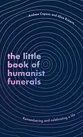E-Book (epub) The Little Book of Humanist Funerals von Andrew Copson, Alice Roberts