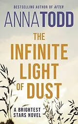 Kartonierter Einband The Infinite Light of Dust von Anna Todd