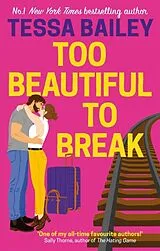 Kartonierter Einband Too Beautiful to Break von Bailey Tessa