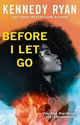 Kartonierter Einband Before I Let Go von Kennedy Ryan