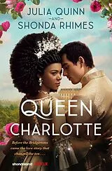 E-Book (epub) Queen Charlotte: Before the Bridgertons came the love story that changed the ton... von Julia Quinn, Shonda Rhimes