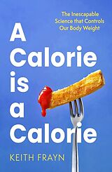 Couverture cartonnée A Calorie is a Calorie de Keith Frayn