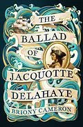 E-Book (epub) The Ballad of Jacquotte Delahaye von Briony Cameron
