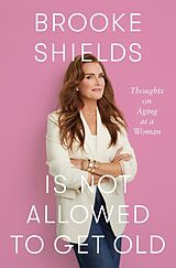 Livre Relié Brooke Shields is Not Allowed to Get Old de Brooke Shields