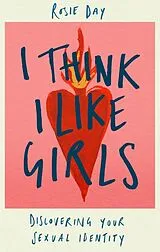Kartonierter Einband I Think I Like Girls von Rosie Day