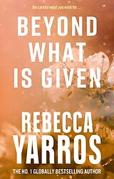 Prosa Beyond What is Given von Rebecca Yarros