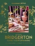 E-Book (epub) The Official Bridgerton Guide to Entertaining: How to Cook, Host, and Toast Like a Member of the Ton von Emily Timberlake, Susan Vu