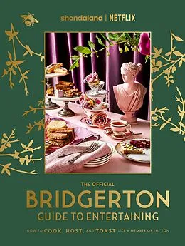 E-Book (epub) The Official Bridgerton Guide to Entertaining: How to Cook, Host, and Toast Like a Member of the Ton von Emily Timberlake, Susan Vu