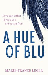 Kartonierter Einband A Hue of Blu von Marie-France Leger