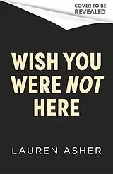 Kartonierter Einband Wish You Were Not Here von Lauren Asher