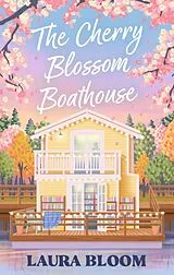 Kartonierter Einband The Cherry Blossom Boathouse von Bloom Laura