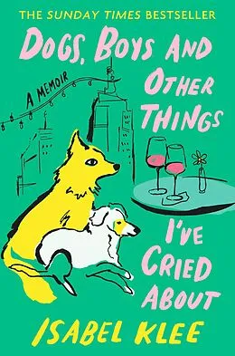 E-Book (epub) Dogs, Boys and Other Things I've Cried About von Isabel Klee