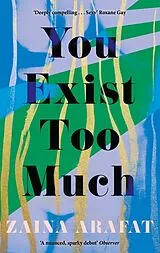 Kartonierter Einband You Exist Too Much von Zaina Arafat