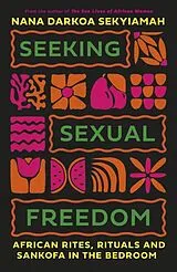 Kartonierter Einband (Kt) Seeking Sexual Freedom von Nana Darkoa Sekyiamah