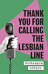 Livre Relié Thank You For Calling the Lesbian Line de Elizabeth Lovatt