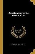 Kartonierter Einband Considerations on the Wisdom of God von George Seymour Hollings