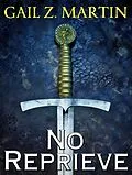 E-Book (epub) No Reprieve von Gail Z. Martin
