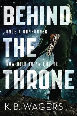 E-Book (epub) Behind the Throne von K. B. Wagers