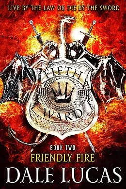 E-Book (epub) Fifth Ward: Friendly Fire von Dale Lucas