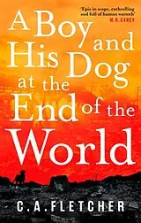 Kartonierter Einband A Boy and his Dog at the End of the World von C. A. Fletcher
