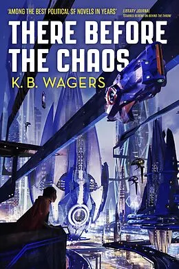 E-Book (epub) There Before the Chaos von K. B. Wagers