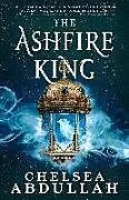 Kartonierter Einband The Ashfire King von Chelsea Abdullah