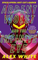 Couverture cartonnée Ardent Violet and the Infinite Eye de White Alex