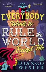 Kartonierter Einband Everybody Wants to Rule the World Except Me von Django Wexler
