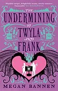 E-Book (epub) The Undermining of Twyla and Frank von Megan Bannen