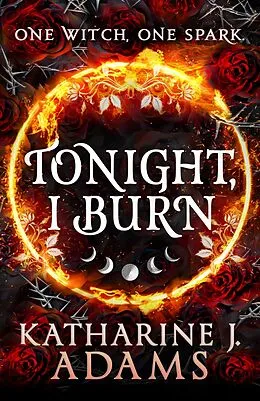 E-Book (epub) Tonight, I Burn von Katharine J. Adams