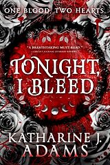 Couverture cartonnée Tonight, I Bleed de Katharine J. Adams