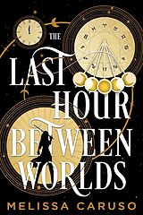 Livre Relié The Last Hour Between Worlds de Melissa Caruso