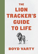 Livre Relié The Lion Tracker's Guide to Life de Boyd Varty