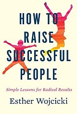 Broché How to Raise Successful People de Esther Wojcicki