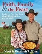 Fester Einband Faith, Family & the Feast von Kent Rollins, Shannon Rollins