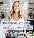 E-Book (epub) Whole Smiths Real Food Every Day von Michelle Smith