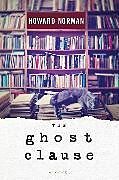 Kartonierter Einband The Ghost Clause von Howard Norman