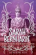 E-Book (epub) Sarah Bernhardt von Catherine Reef